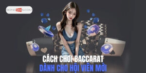 Một Số Cách Chơi Baccarat Luôn Thắng Mới Nhất 2024