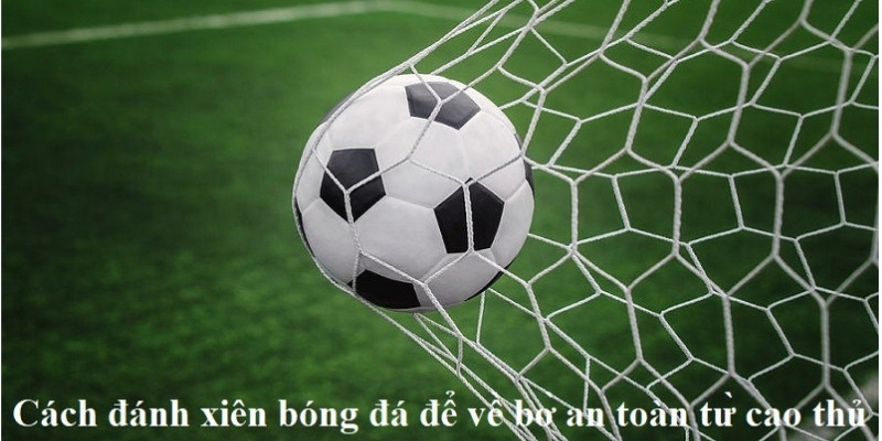 Kinh nghiệm soi kèo xiên từ cao thủ