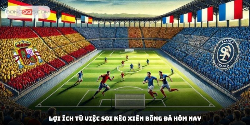 Lợi ích từ việc soi kèo xiên bóng đá hôm nay