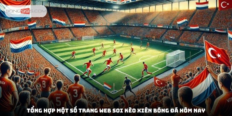 Tổng hợp một số trang web soi kèo xiên bóng đá hôm nay
