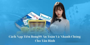 nạp tiền Bong99