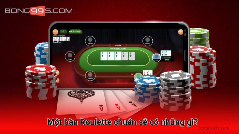 Một bàn Roulette chuẩn sẽ có những gì?